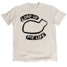 White t-shirt with black graphic and text 'Loaf of My Life' on a white background